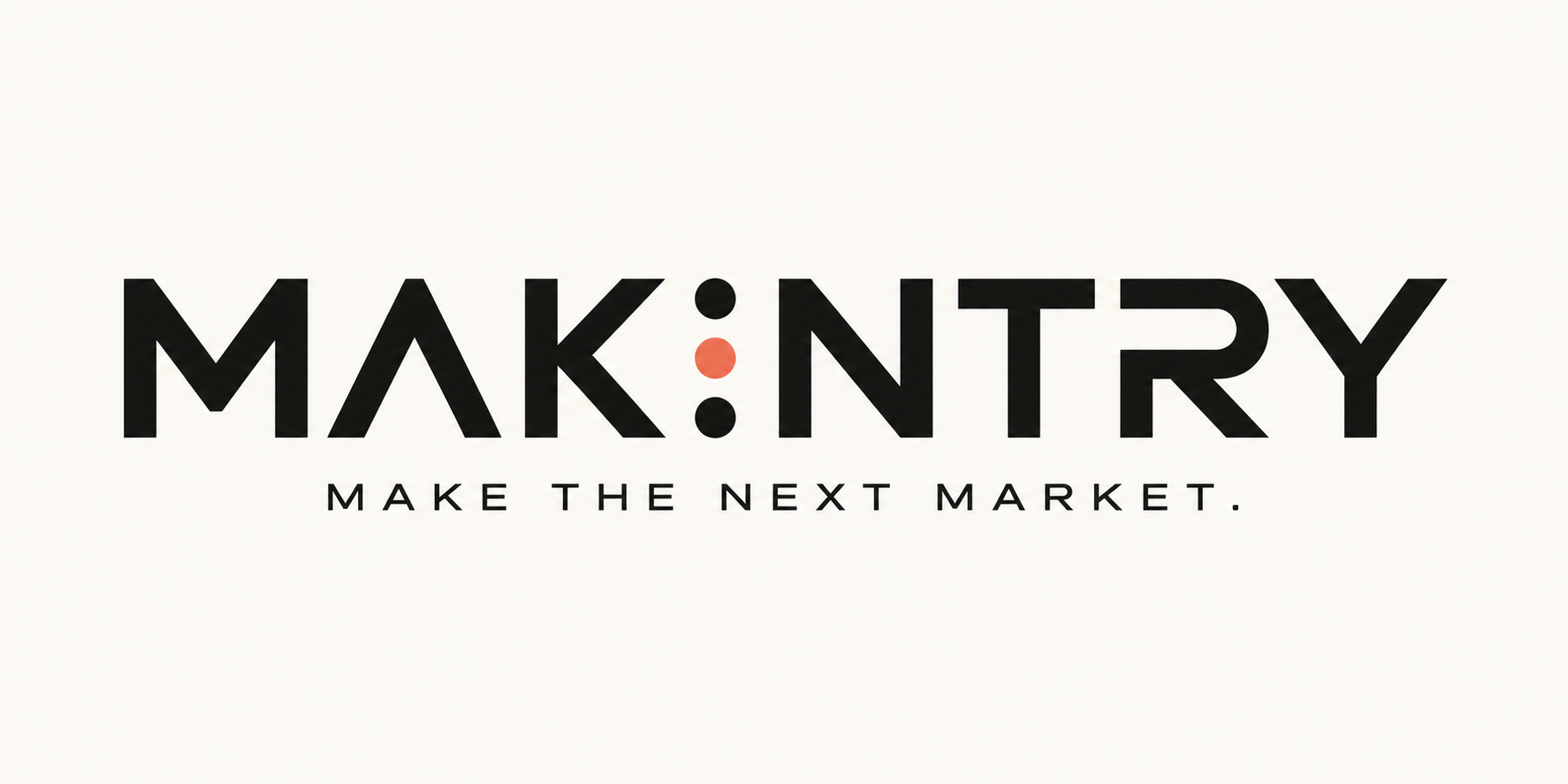 MAKENTRY — MAKE THE NEXT MARKET.